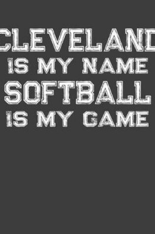 Cover of Cleveland Is My Name Softball Is My Game