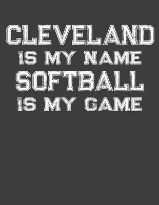 Book cover for Cleveland Is My Name Softball Is My Game