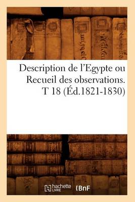 Cover of Description de l'Egypte Ou Recueil Des Observations. T 18 (Ed.1821-1830)