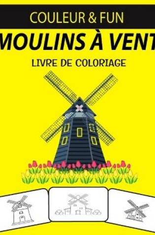 Cover of Moulins À Vent Livre de Coloriage