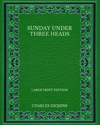 Book cover for Sunday Under Three Heads - Large Print Edition