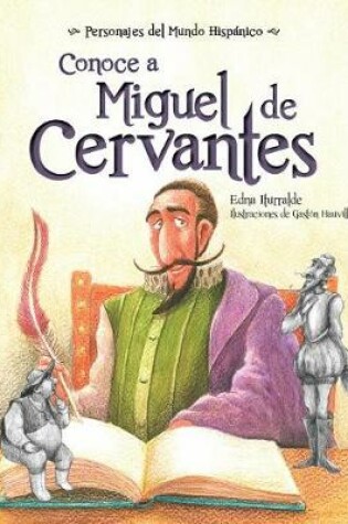 Cover of Conoce a Miguel de Cervantes ( Get to Know Miguel de Cervantes ) Spanish Edition
