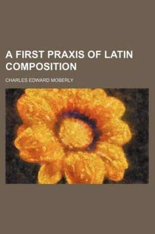 Cover of A First Praxis of Latin Composition