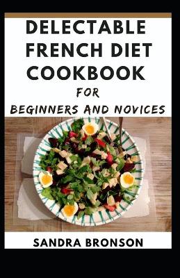 Book cover for Delectable French Diet cookbook for Beginners and Novices