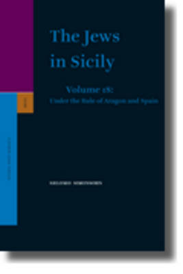 Book cover for The Jews in Sicily, Volume 18 Under the Rule of Aragon and Spain