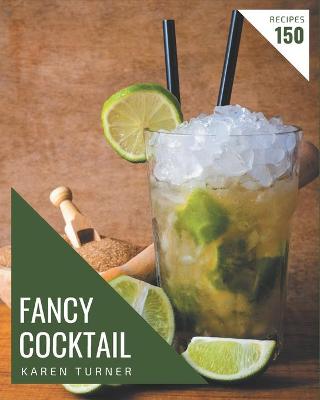 Book cover for 150 Fancy Cocktail Recipes