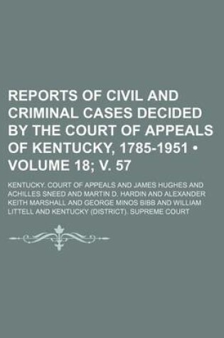 Cover of Reports of Civil and Criminal Cases Decided by the Court of Appeals of Kentucky, 1785-1951 (Volume 18; V. 57)