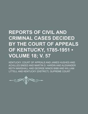 Book cover for Reports of Civil and Criminal Cases Decided by the Court of Appeals of Kentucky, 1785-1951 (Volume 18; V. 57)