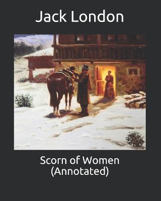 Book cover for Scorn of Women (Annotated)