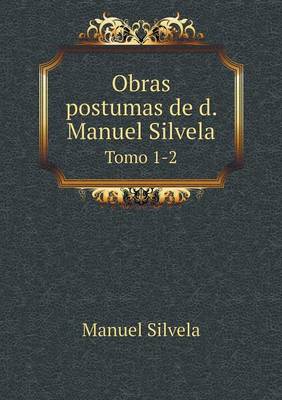 Book cover for Obras postumas de d. Manuel Silvela Tomo 1-2