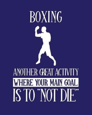 Book cover for Boxing Another Great Activity Where Your Main Goal Is to "Not Die"