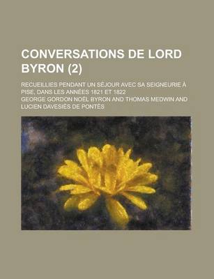 Book cover for Conversations de Lord Byron; Recueillies Pendant Un Sejour Avec Sa Seigneurie a Pise, Dans Les Annees 1821 Et 1822 (2)