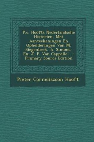 Cover of P.C. Hoofts Nederlandsche Historien, Met Aanteekeningen En Ophelderingen Van M. Siegenbeek, A. Simons, En. J. P. Van Cappelle...