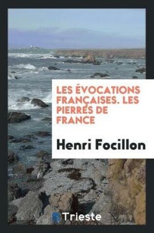 Cover of Les Evocations Francaises. Les Pierres de France