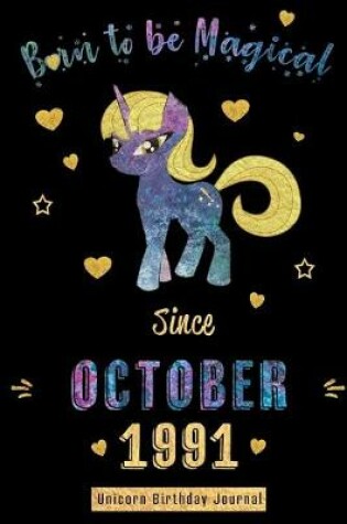 Cover of Born to be Magical Since October 1991 - Unicorn Birthday Journal