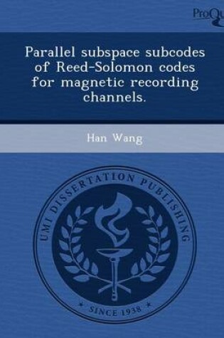 Cover of Parallel Subspace Subcodes of Reed-Solomon Codes for Magnetic Recording Channels