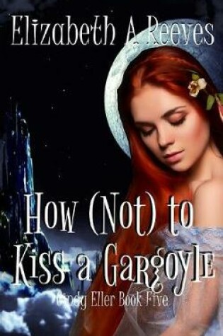 Cover of How (Not) to Kiss a Gargoyle