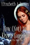 Book cover for How (Not) to Kiss a Gargoyle