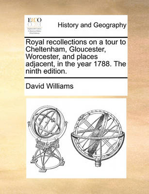 Book cover for Royal Recollections on a Tour to Cheltenham, Gloucester, Worcester, and Places Adjacent, in the Year 1788. the Ninth Edition.