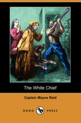 Cover of The White Chief (Dodo Press)