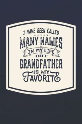 Cover of I Have Been Called Many s In My Life But Grandfather Is My Favorite