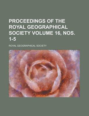 Book cover for Proceedings of the Royal Geographical Society Volume 16, Nos. 1-5