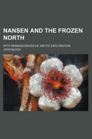 Cover of Nansen and the Frozen North; With Reminiscences of Arctic Exploration