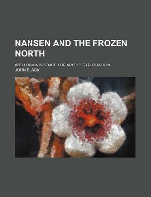 Book cover for Nansen and the Frozen North; With Reminiscences of Arctic Exploration