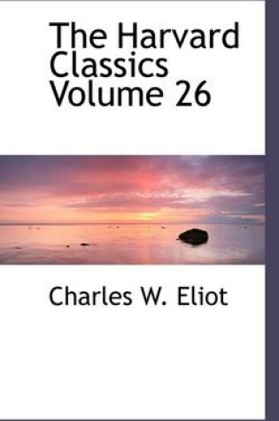 Cover of The Harvard Classics Volume 26