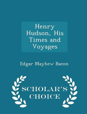 Book cover for Henry Hudson, His Times and Voyages - Scholar's Choice Edition