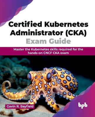 Book cover for Certified Kubernetes Administrator (CKA) Exam Guide
