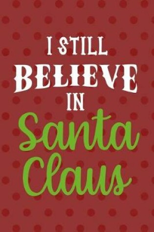 Cover of I Still Believe In Santa Claus