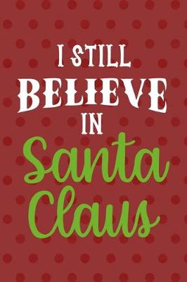 Book cover for I Still Believe In Santa Claus