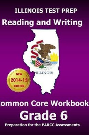 Cover of Illinois Test Prep Reading and Writing Common Core Workbook Grade 6