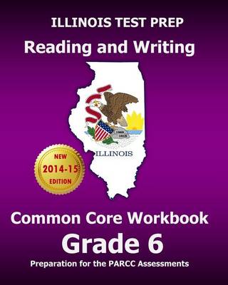 Cover of Illinois Test Prep Reading and Writing Common Core Workbook Grade 6