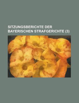 Book cover for Sitzungsberichte Der Bayerischen Strafgerichte (3)