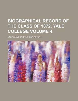 Book cover for Biographical Record of the Class of 1872, Yale College Volume 4