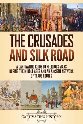 Book cover for The Crusades and Silk Road