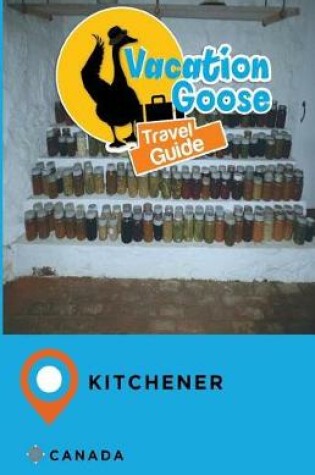 Cover of Vacation Goose Travel Guide Kitchener Canada