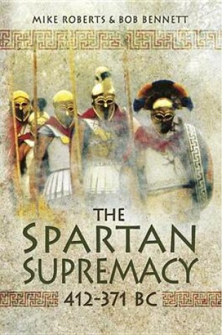 Cover of The Spartan Supremacy, 412-371 BC
