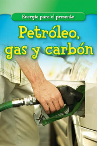 Cover of Petróleo, Gas Y Carbón (Oil, Gas, and Coal)