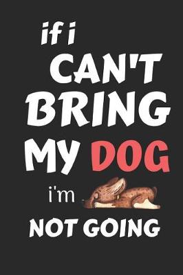 Book cover for If I Can't Bring My Dog Im Not Going