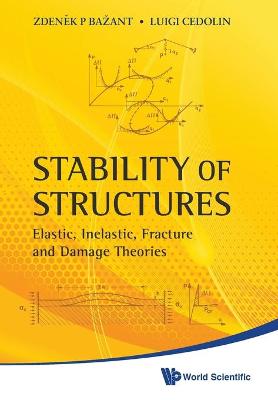 Book cover for Stability Of Structures: Elastic, Inelastic, Fracture And Damage Theories