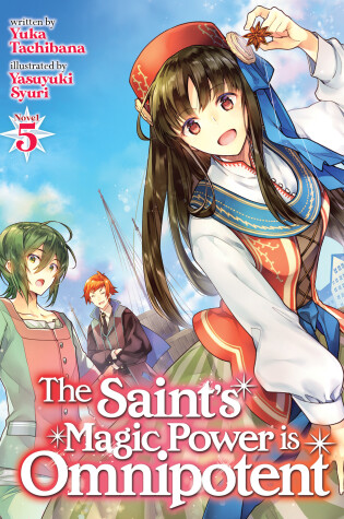 Cover of The Saint's Magic Power is Omnipotent (Light Novel) Vol. 5