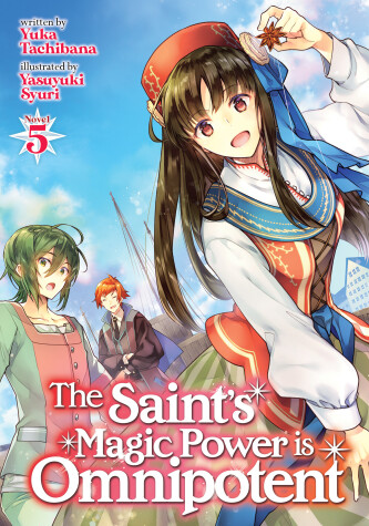 Book cover for The Saint's Magic Power is Omnipotent (Light Novel) Vol. 5