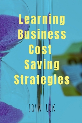 Book cover for Learning Business Cost Saving Strategies