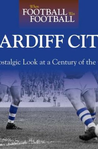 Cover of When Football Was Football: Cardiff