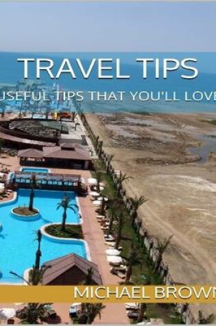 Cover of Travel Tips: Useful Tips That You'll Love