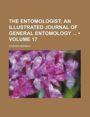 Book cover for The Entomologist (Volume 17); An Illustrated Journal of General Entomology