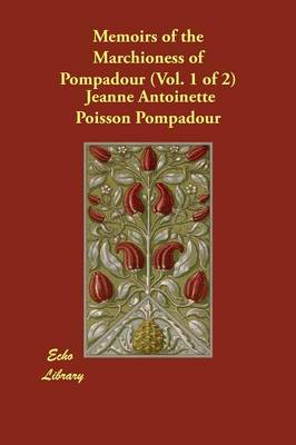 Book cover for Memoirs of the Marchioness of Pompadour (Vol. 1 of 2)